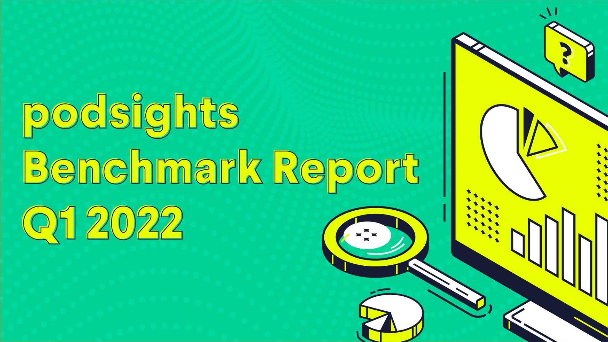 Podsights：2022年第一季度播客廣告基準(zhǔn)報(bào)告